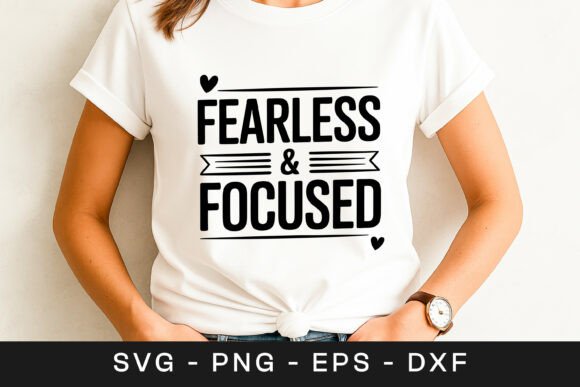 Fearless and Focused Motivation Quote Graphics for Crafts