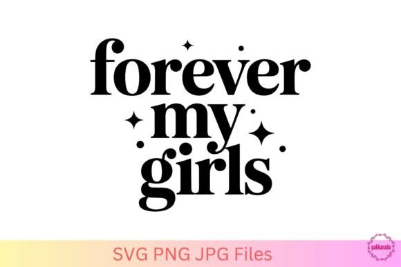 Forever My Girls SVG – Friendship Quote Graphics for Crafts