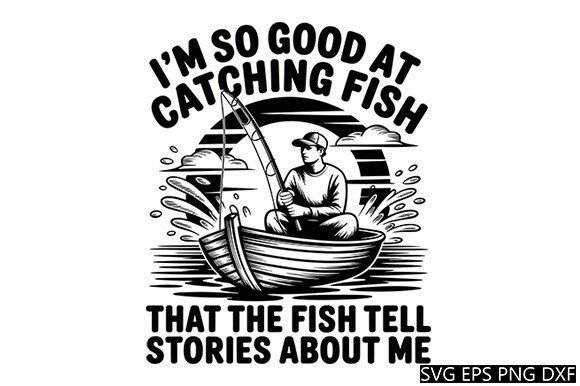 Funny Fishing SVG, Fisherman Quote for Graphics and Crafts