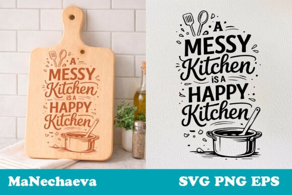 Funny Kitchen Quote Messy Kitchen SVG for Graphics and Crafts