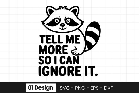 Funny Raccoon Ignore Quote Design SVG for Graphics and Crafts
