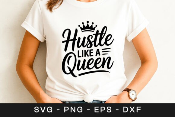 Hustle Like a Queen Motivational Quote Graphics for Crafts