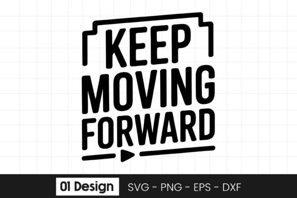 Keep Moving Forward Inspirational Quote Graphics for Crafts
